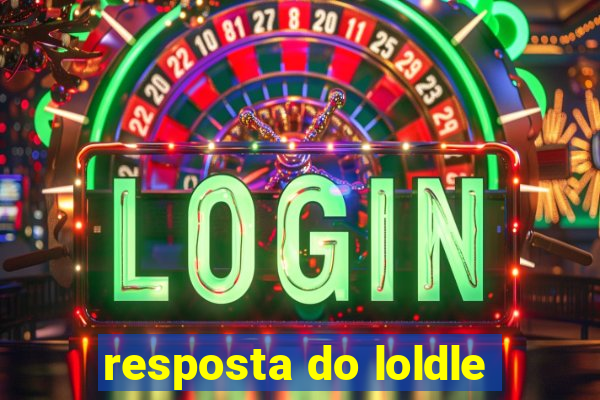 resposta do loldle